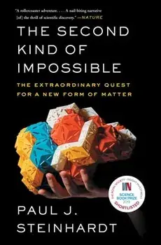 The Second Kind of Impossible: The Extraordinary Quest for a New Form of Matter, Paperback/Paul Steinhardt