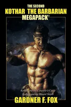 The Second Kothar the Barbarian MEGAPACK(R): 2 Sword and Sorcery Novels, Paperback/Gardner F. Fox