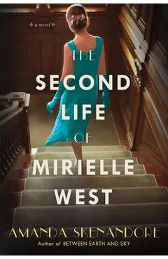 The Second Life of Mirielle West: A Haunting Historical Novel Perfect for Book Clubs - Amanda Skenandore