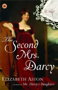 The Second Mrs. Darcy, Paperback/Elizabeth Aston