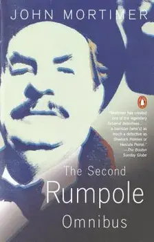 The Second Rumpole Omnibus: Rumpole for the Defence/Rumpole and the Golden Thread/Rumpole's Last Case, Paperback/John Mortimer