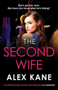 The Second Wife. A pulse-pounding crime thriller that will keep you on the edge of your seat, Hardback/Alex Kane