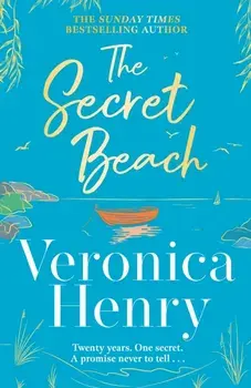 The Secret Beach. The stunning, escapist and gorgeously romantic new novel from the Sunday Times bestselling author, Hardback/Veronica Henry