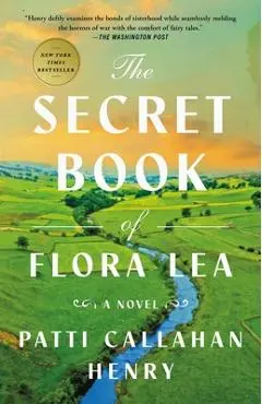 The Secret Book of Flora Lea - Patti Callahan Henry