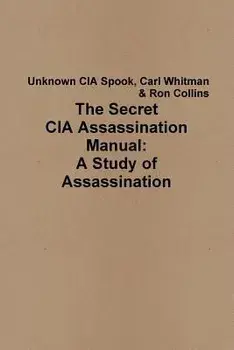 The Secret CIA Assassination Manual: A Study of Assassination, Paperback/Ron Collins