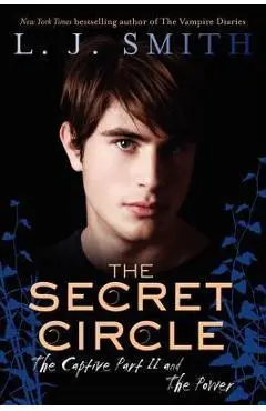 The Secret Circle: The Captive Part II and the Power - L. J. Smith