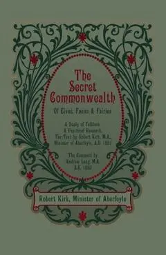 The Secret Commonwealth of Elves, Fauns and Fairies - Robert Kirk