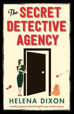The Secret Detective Agency: A totally gripping historical English cozy murder mystery - Helena Dixon