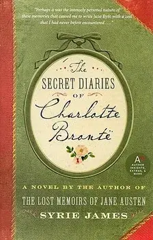 The Secret Diaries of Charlotte Bronte, Paperback/Syrie James