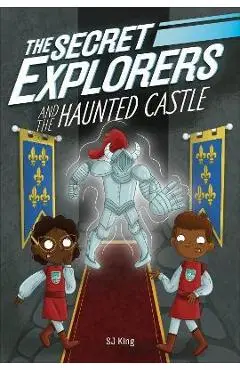 The Secret Explorers and the Haunted Castle - Sj King