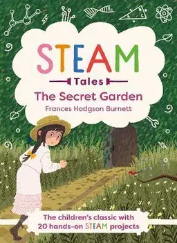 The Secret Garden. The children's classic with 20 hands-on STEAM Activities, Hardback/Katie Dicker