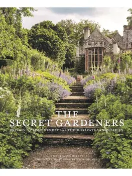 The Secret Gardeners (updated edition). Britain’s Creatives Reveal Their Private Sanctuaries, Hardback/Victoria Summerley