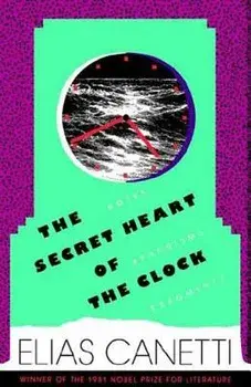 The Secret Heart of the Clock, Paperback/Elias Canetti