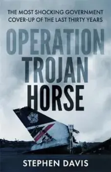The Secret History of Flight 149. The true story behind the most shocking government cover-up of the last thirty years, Paperback/Stephen Davis