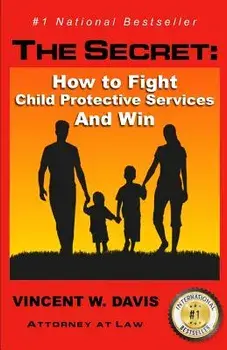 The Secret: How to Fight Child Protective Services and Win, Paperback/Vincent W. Davis