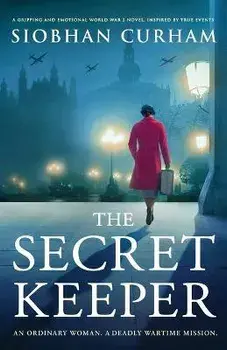 The Secret Keeper: A gripping and emotional World War 2 novel, inspired by true events, Paperback/Siobhan Curham