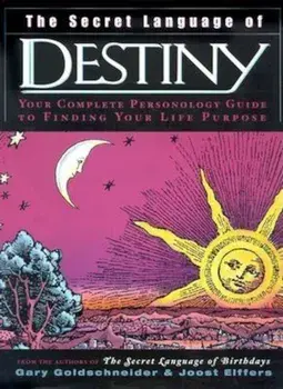 The Secret Language of Destiny: A Personology Guide to Finding Your Life Purpose, Hardcover/Gary Goldschneider