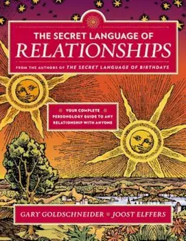 The Secret Language of Relationships: Your Complete Personality Guide to Any Relationship with Anyone, Paperback/Gary Goldschneider