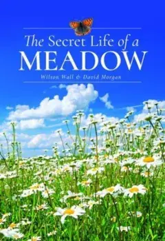 The Secret Life of a Meadow, Hardback/David Morgan