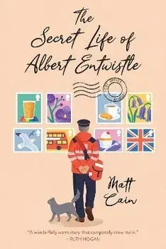 The Secret Life of Albert Entwistle: An Uplifting and Unforgettable Story of Love and Second Chances, Paperback/Matt Cain