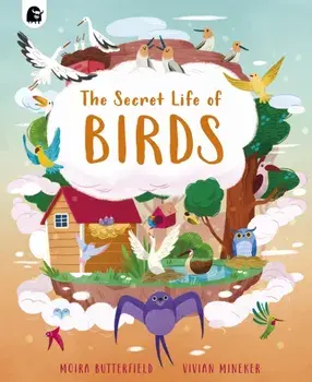 The Secret Life of Birds, Hardback/Moira Butterfield