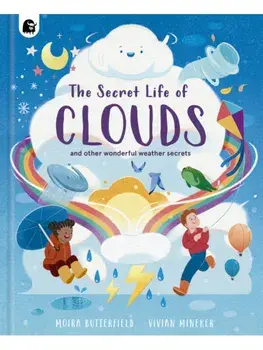 The Secret Life of Clouds. and other wonderful weather forms, Hardback/Moira Butterfield