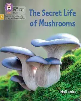 The Secret Life of Mushrooms. Phase 5 Set 4 Stretch and Challenge, Paperback/Inbali Iserles