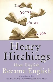 The Secret Life of Words, Paperback/Henry Hitchings