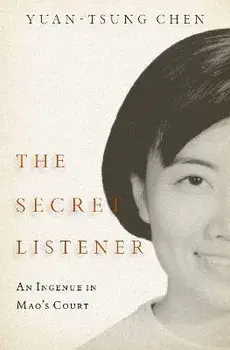 The Secret Listener. An Ingenue in Mao's Court, Hardback/***
