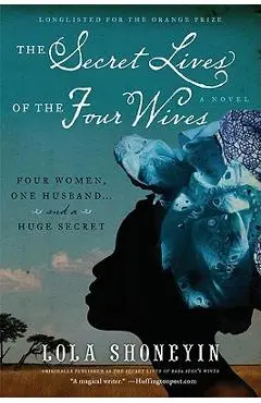 The Secret Lives of the Four Wives - Lola Shoneyin
