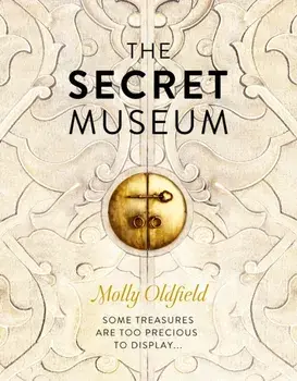 The Secret Museum, Hardback/Molly Oldfield