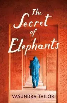 The Secret of Elephants, Paperback/Vasundra Tailor