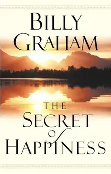 The Secret of Happiness, Paperback/Billy Graham