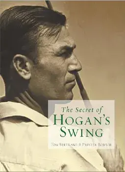 The Secret of Hogan's Swing, Hardcover/Tom Bertrand