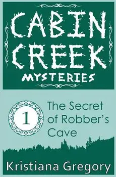 The Secret of Robber's Cave, Paperback/Kristiana Gregory