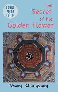 The Secret of the Golden Flower: Large Print Edition, Hardcover/Wang Chongyang