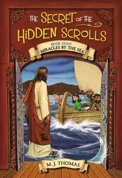 The Secret of the Hidden Scrolls: Miracles by the Sea, Book 8, Paperback/M. J. Thomas