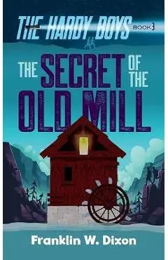 The Secret of the Old Mill - Franklin W. Dixon
