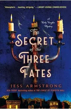 The Secret of the Three Fates: A Ruby Vaughn Mystery - Jess Armstrong