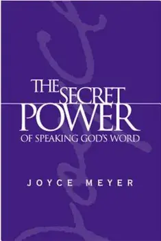 The Secret Power of Speaking God's Word, Hardcover/Joyce Meyer