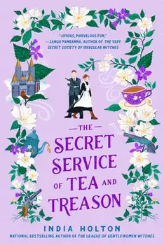 The Secret Service of Tea and Treason, Paperback/India Holton