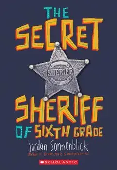 The Secret Sheriff of Sixth Grade, Paperback/Jordan Sonnenblick