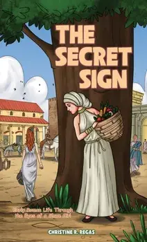 The Secret Sign. Early Roman Life Through the Eyes of a Slave Girl, Paperback/Christine R. Regas