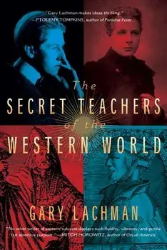The Secret Teachers of the Western World, Paperback/Gary Lachman