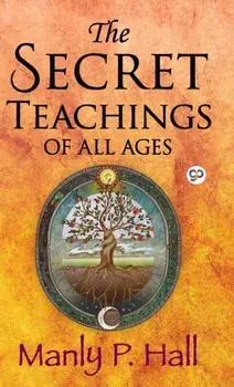 The Secret Teachings of All Ages, Hardcover/Manly P. Hall