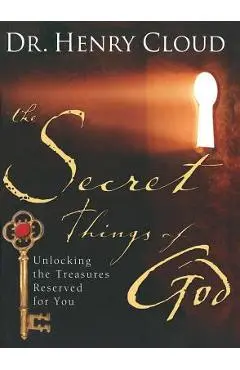 The Secret Things of God: Unlocking the Treasures Reserved for You - Henry Cloud