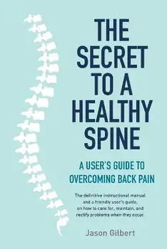 The Secret to a Healthy Spine, Paperback/Jason Gilbert