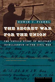 The Secret War for the Union: The Untold Story of Military Intelligence in the Civil War, Paperback/Edwin C. Fishel