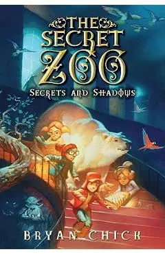 The Secret Zoo: Secrets and Shadows - Bryan Chick