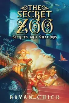 The Secret Zoo: Secrets and Shadows, Paperback/Bryan Chick